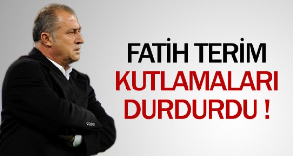 Terim'den kutlamalara veto